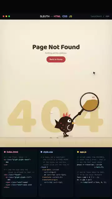 Move your cursor. He follows. 🔍 The magnifying glass hangs off your pointer, and the floor only gives up its notes under the glass — swept, checked twice, nobody home. All code, no GIF. The bird is inline SVG and his walk is a real two-bone rig: stride driven by distance…